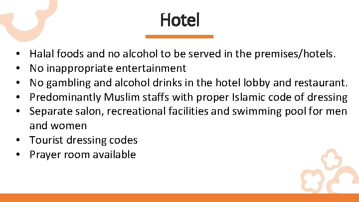 Hotel Halal foods and no alcohol to be served in the premises/hotels. No inappropriate