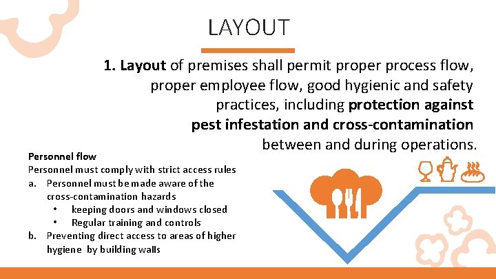 LAYOUT 1. Layout of premises shall permit proper process flow, proper employee flow, good