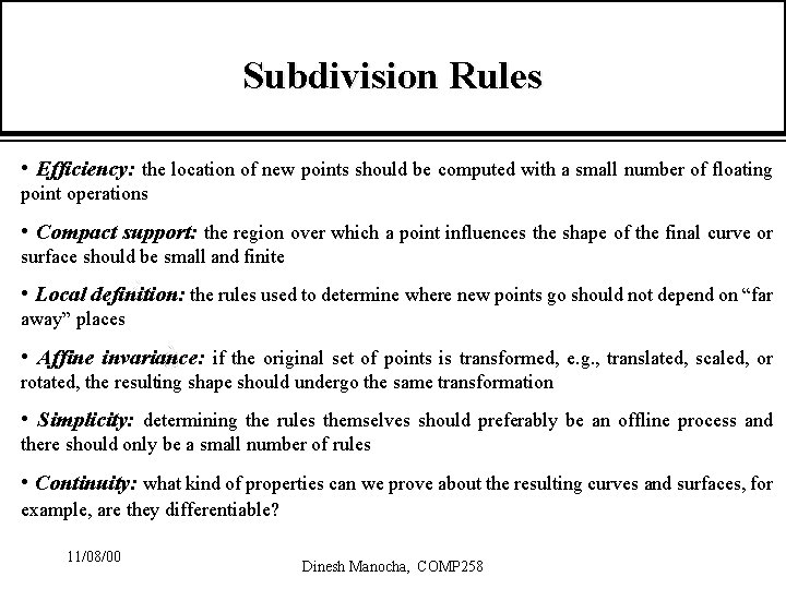 Subdivision Rules • Efficiency: the location of new points should be computed with a