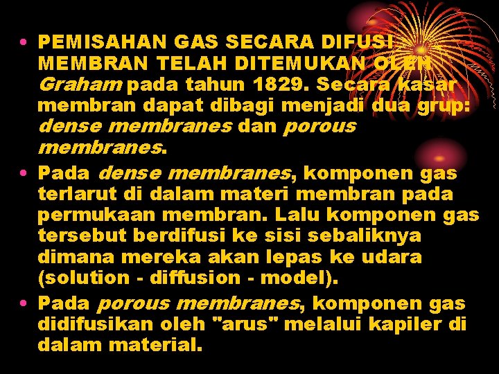  • PEMISAHAN GAS SECARA DIFUSI MEMBRAN TELAH DITEMUKAN OLEH Graham pada tahun 1829.