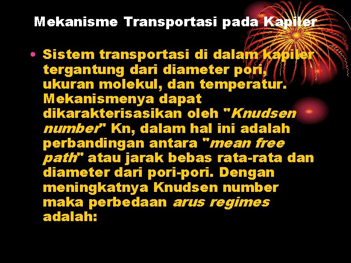Mekanisme Transportasi pada Kapiler • Sistem transportasi di dalam kapiler tergantung dari diameter pori,