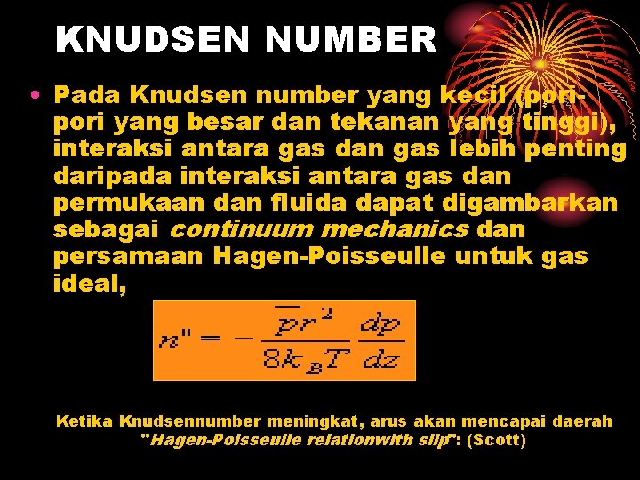 KNUDSEN NUMBER • Pada Knudsen number yang kecil (pori yang besar dan tekanan yang