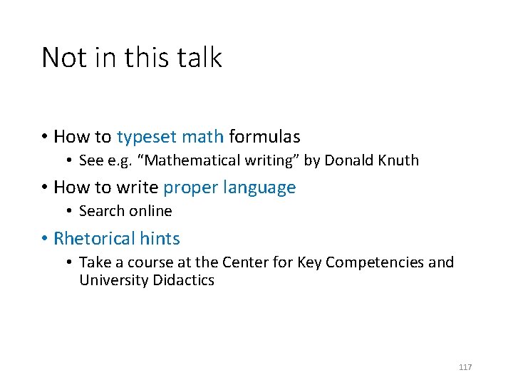 Not in this talk • How to typeset math formulas • See e. g.