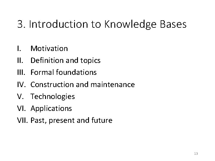 3. Introduction to Knowledge Bases I. Motivation II. Definition and topics III. Formal foundations