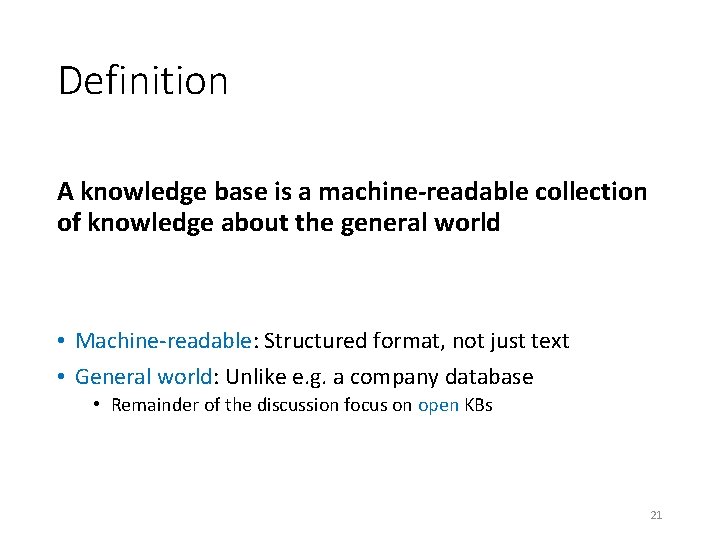 Definition A knowledge base is a machine-readable collection of knowledge about the general world