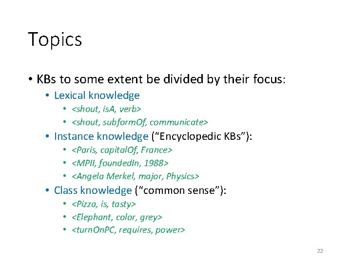 Topics • KBs to some extent be divided by their focus: • Lexical knowledge