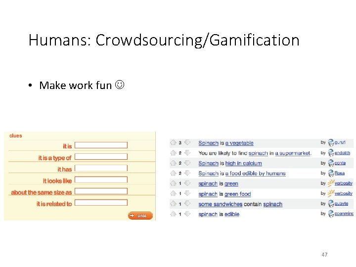 Humans: Crowdsourcing/Gamification • Make work fun 47 