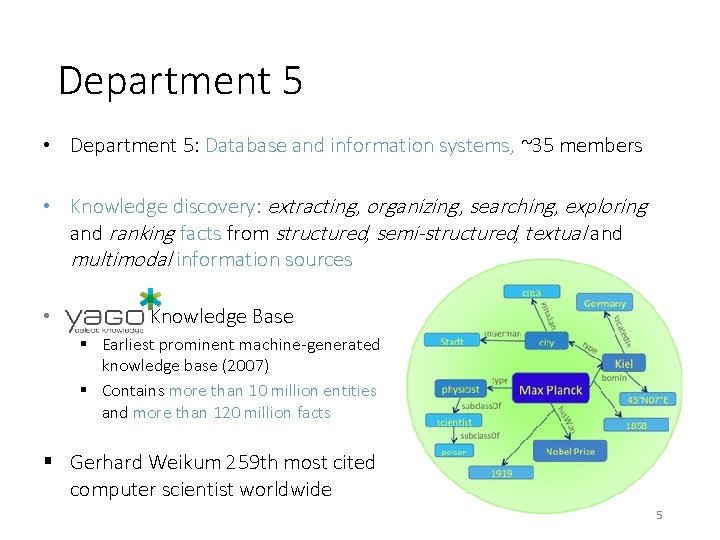 Department 5 • Department 5: Database and information systems, ~35 members • Knowledge discovery: