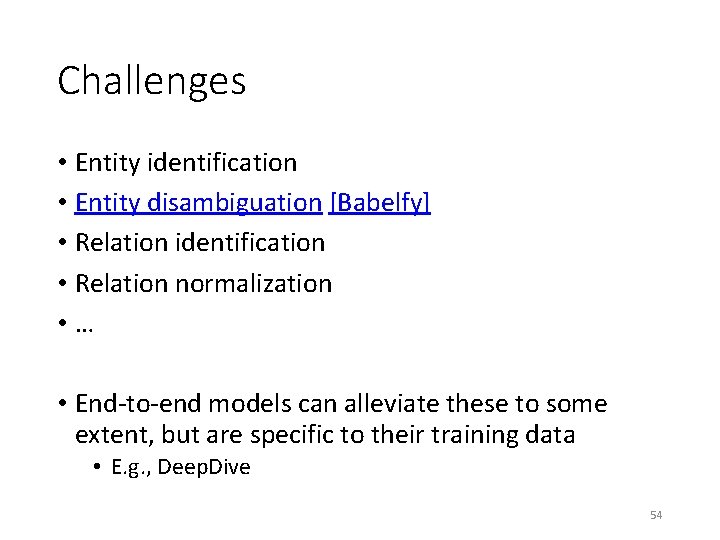 Challenges • Entity identification • Entity disambiguation [Babelfy] • Relation identification • Relation normalization