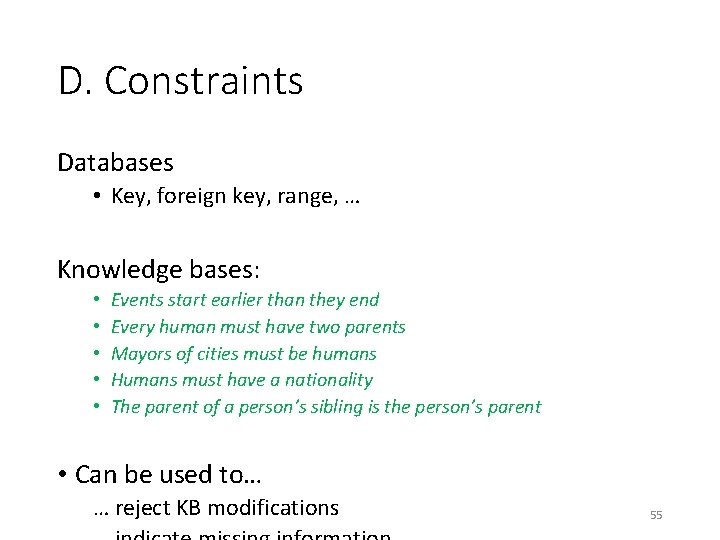 D. Constraints Databases • Key, foreign key, range, … Knowledge bases: • • •