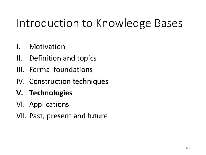 Introduction to Knowledge Bases I. Motivation II. Definition and topics III. Formal foundations IV.