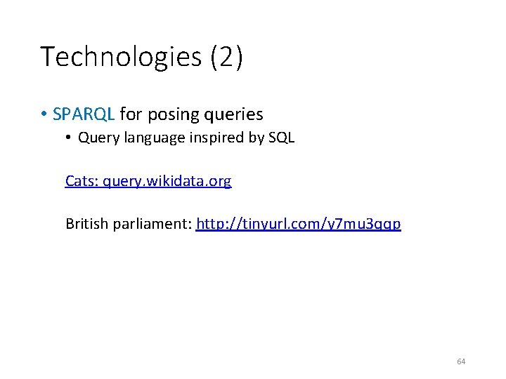 Technologies (2) • SPARQL for posing queries • Query language inspired by SQL Cats: