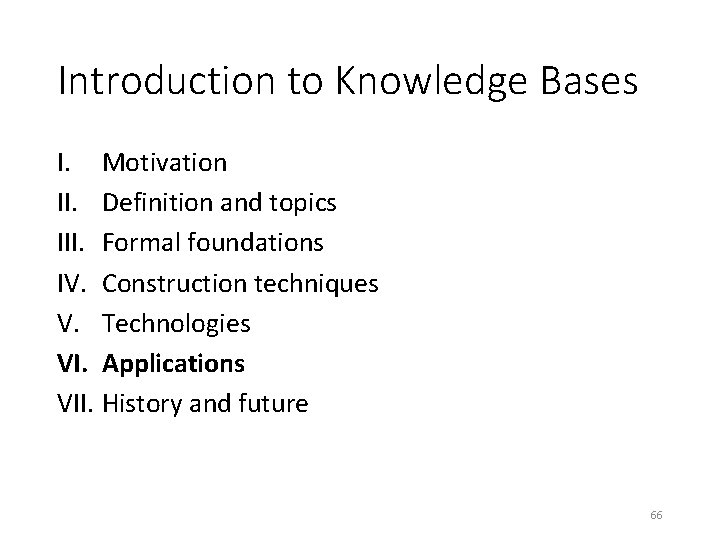 Introduction to Knowledge Bases I. Motivation II. Definition and topics III. Formal foundations IV.