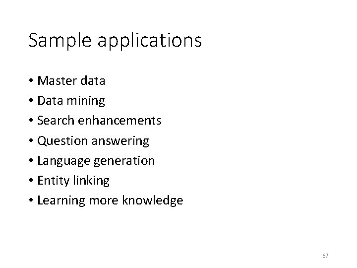 Sample applications • Master data • Data mining • Search enhancements • Question answering