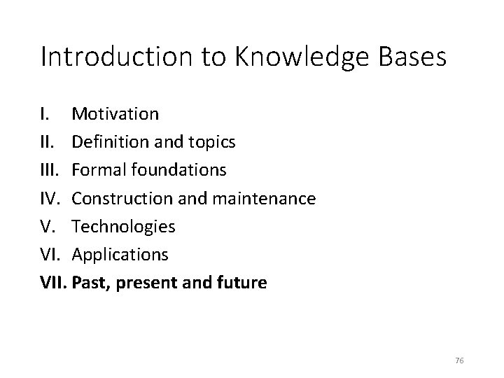 Introduction to Knowledge Bases I. Motivation II. Definition and topics III. Formal foundations IV.