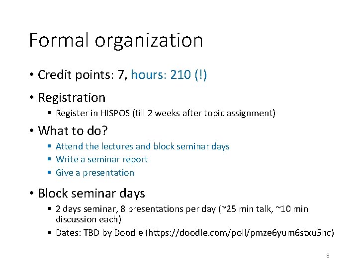 Formal organization • Credit points: 7, hours: 210 (!) • Registration Register in HISPOS