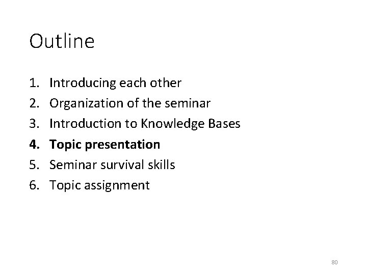 Outline 1. 2. 3. 4. 5. 6. Introducing each other Organization of the seminar