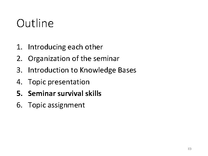 Outline 1. 2. 3. 4. 5. 6. Introducing each other Organization of the seminar