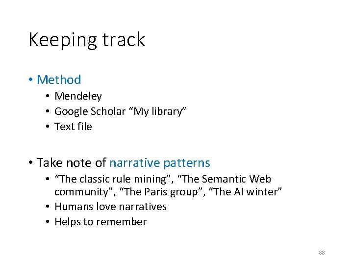 Keeping track • Method • Mendeley • Google Scholar “My library” • Text file
