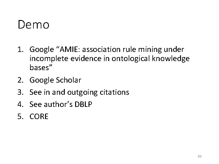 Demo 1. Google “AMIE: association rule mining under incomplete evidence in ontological knowledge bases”