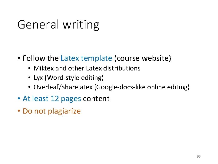 General writing • Follow the Latex template (course website) • Miktex and other Latex