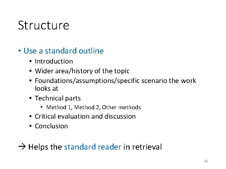 Structure • Use a standard outline • Introduction • Wider area/history of the topic