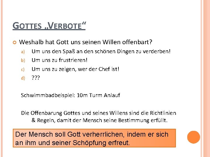 GOTTES „VERBOTE“ Weshalb hat Gott uns seinen Willen offenbart? a) b) c) d) Um