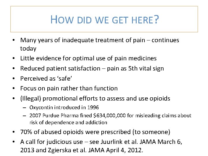 HOW DID WE GET HERE? • Many years of inadequate treatment of pain –