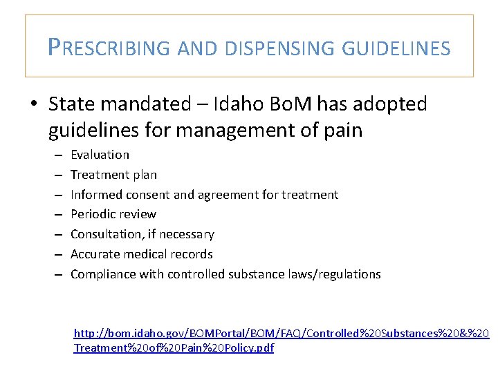 PRESCRIBING AND DISPENSING GUIDELINES • State mandated – Idaho Bo. M has adopted guidelines