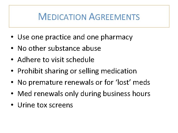 MEDICATION AGREEMENTS • • Use one practice and one pharmacy No other substance abuse