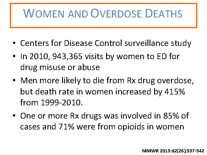 WOMEN AND OVERDOSE DEATHS • Centers for Disease Control surveillance study • In 2010,