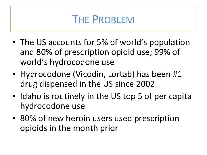 THE PROBLEM • The US accounts for 5% of world’s population and 80% of