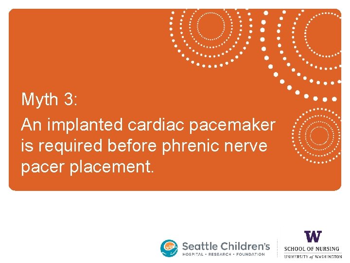 Myth 3: An implanted cardiac pacemaker is required before phrenic nerve pacer placement. 