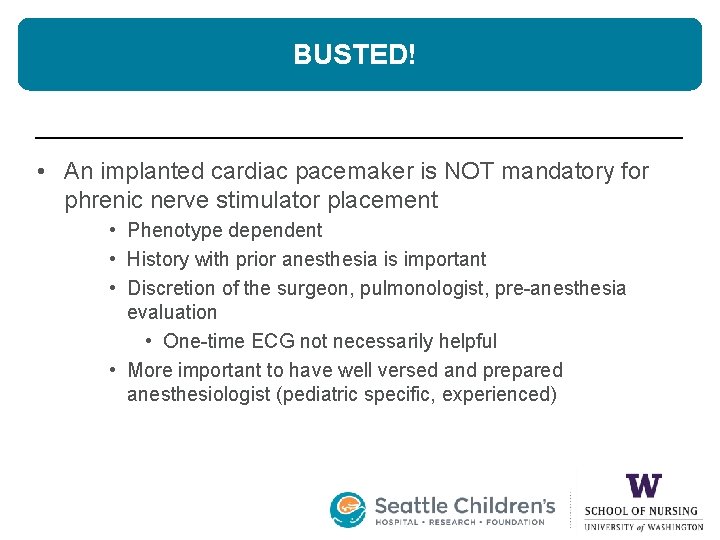 BUSTED! • An implanted cardiac pacemaker is NOT mandatory for phrenic nerve stimulator placement