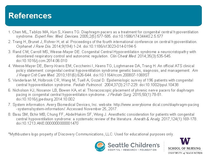 References 1. Chen ML, Tablizo MA, Kun S, Keens TG. Diaphragm pacers as a