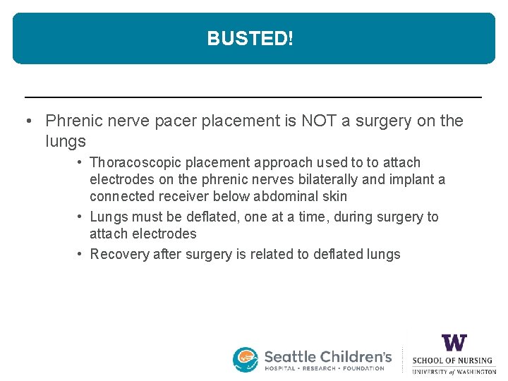 BUSTED! • Phrenic nerve pacer placement is NOT a surgery on the lungs •