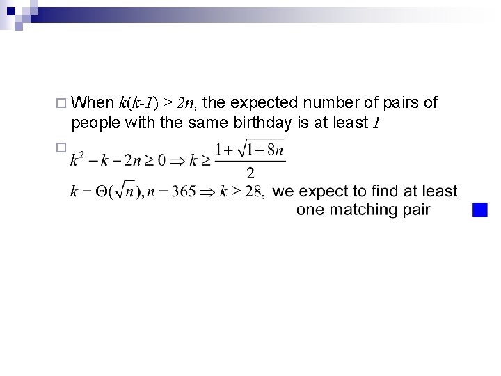 ¨ When k(k-1) ≥ 2 n, the expected number of pairs of people with