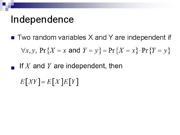 Independence n n Two random variables X and Y are independent if 