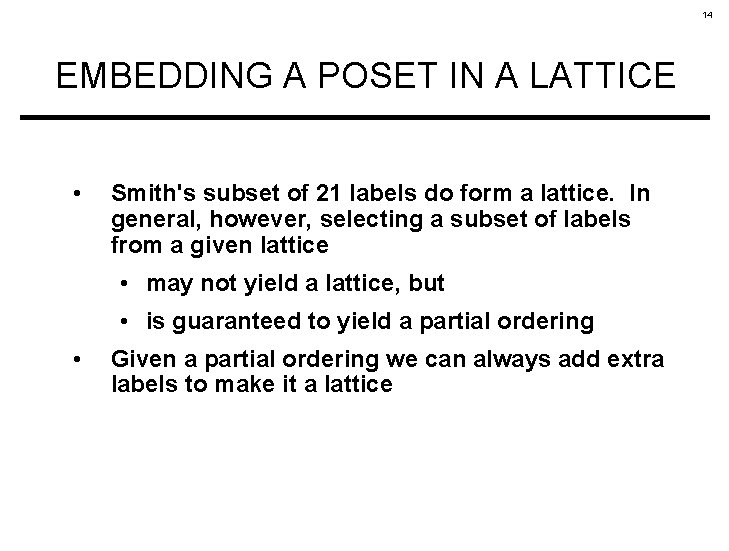 14 EMBEDDING A POSET IN A LATTICE • Smith's subset of 21 labels do