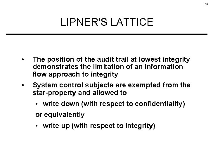 28 LIPNER'S LATTICE • The position of the audit trail at lowest integrity demonstrates