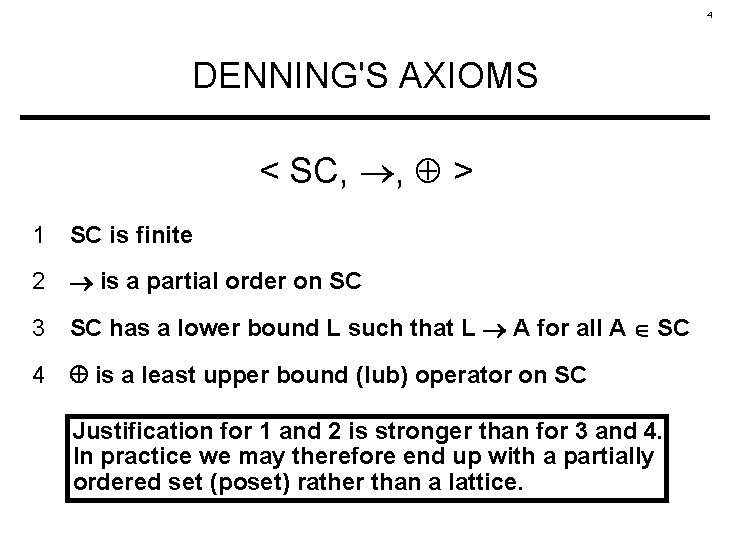4 DENNING'S AXIOMS < SC, , > 1 SC is finite 2 is a