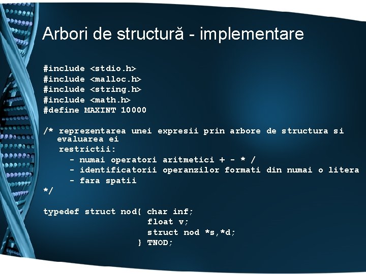 Arbori de structură - implementare #include <stdio. h> #include <malloc. h> #include <string. h>