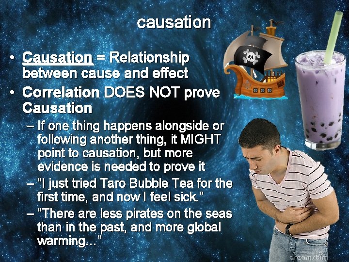 causation • Causation = Relationship between cause and effect • Correlation DOES NOT prove