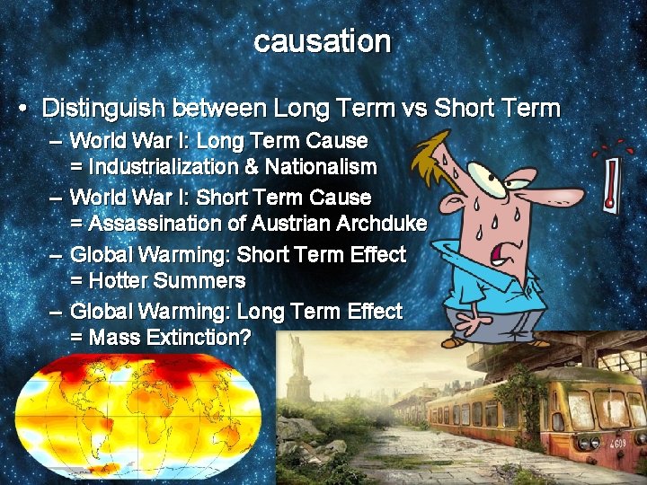 causation • Distinguish between Long Term vs Short Term – World War I: Long