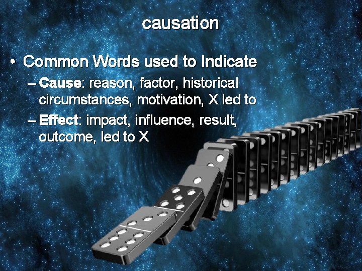 causation • Common Words used to Indicate – Cause: reason, factor, historical circumstances, motivation,