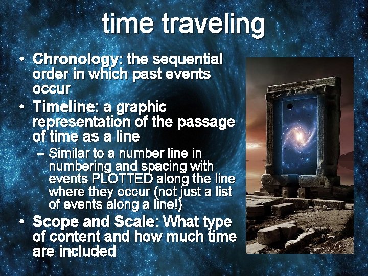 time traveling • Chronology: the sequential order in which past events occur • Timeline: