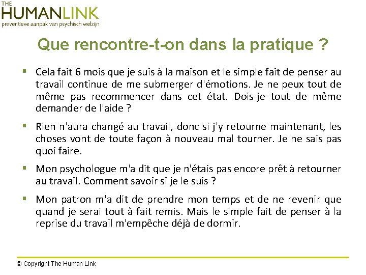 Que rencontre-t-on dans la pratique ? § Cela fait 6 mois que je suis