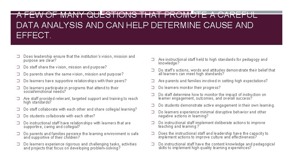A FEW OF MANY QUESTIONS THAT PROMOTE A CAREFUL DATA ANALYSIS AND CAN HELP
