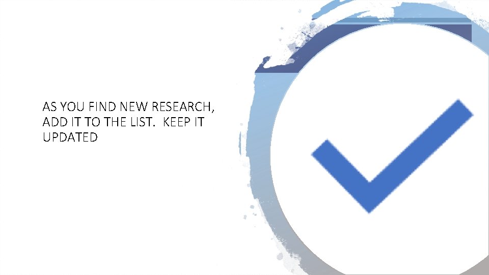 AS YOU FIND NEW RESEARCH, ADD IT TO THE LIST. KEEP IT UPDATED 