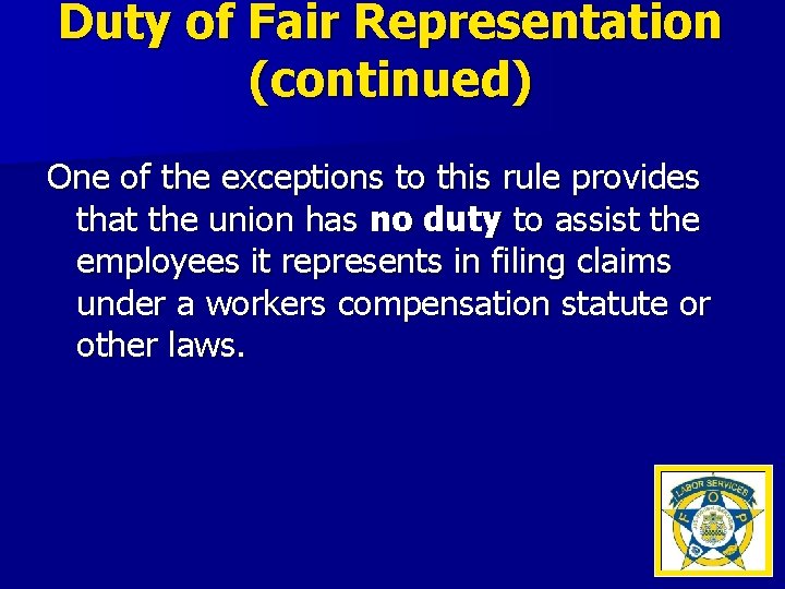 Duty of Fair Representation (continued) One of the exceptions to this rule provides that